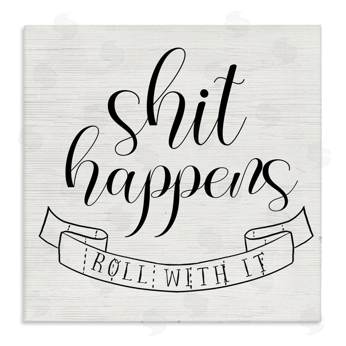 Sh*t Happens Roll With It Canvas Wall Art, Home Decor by Stupell Studio