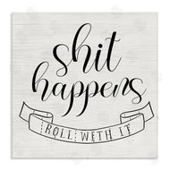 Stupell Studio | Sh*t Happens Roll With It