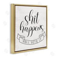 Stupell Studio | Sh*t Happens Roll With It