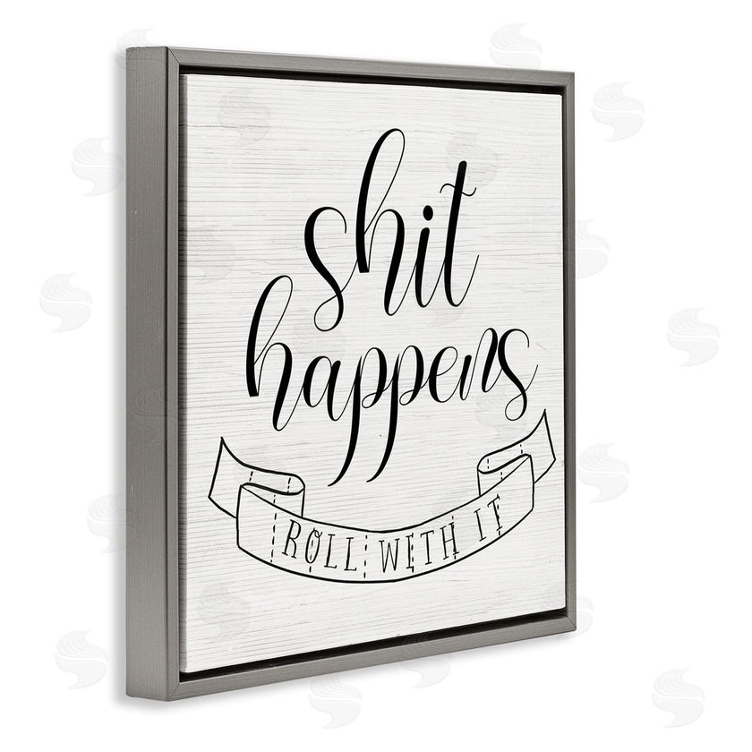 Stupell Studio | Sh*t Happens Roll With It