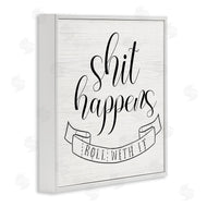 Stupell Studio | Sh*t Happens Roll With It