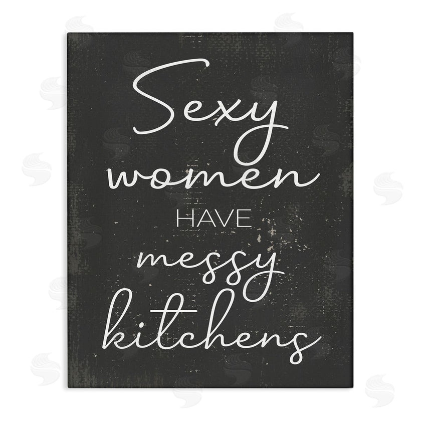 Stupell Studio | Sexy Women Have Messy Kitchens