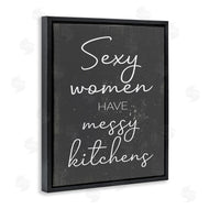 Stupell Studio | Sexy Women Have Messy Kitchens