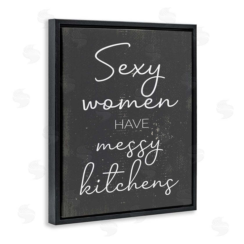 Stupell Studio | Sexy Women Have Messy Kitchens