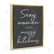 Stupell Studio | Sexy Women Have Messy Kitchens