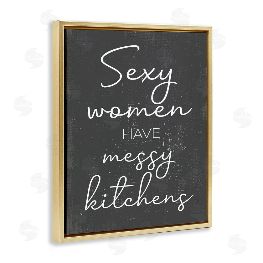 Stupell Studio | Sexy Women Have Messy Kitchens
