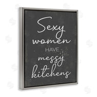 Stupell Studio | Sexy Women Have Messy Kitchens