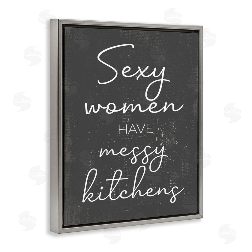 Stupell Studio | Sexy Women Have Messy Kitchens