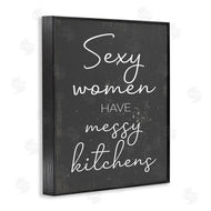 Stupell Studio | Sexy Women Have Messy Kitchens