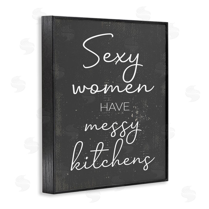 Stupell Studio | Sexy Women Have Messy Kitchens