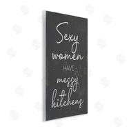 Stupell Studio | Sexy Women Have Messy Kitchens