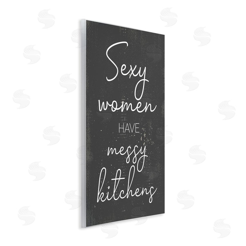Stupell Studio | Sexy Women Have Messy Kitchens