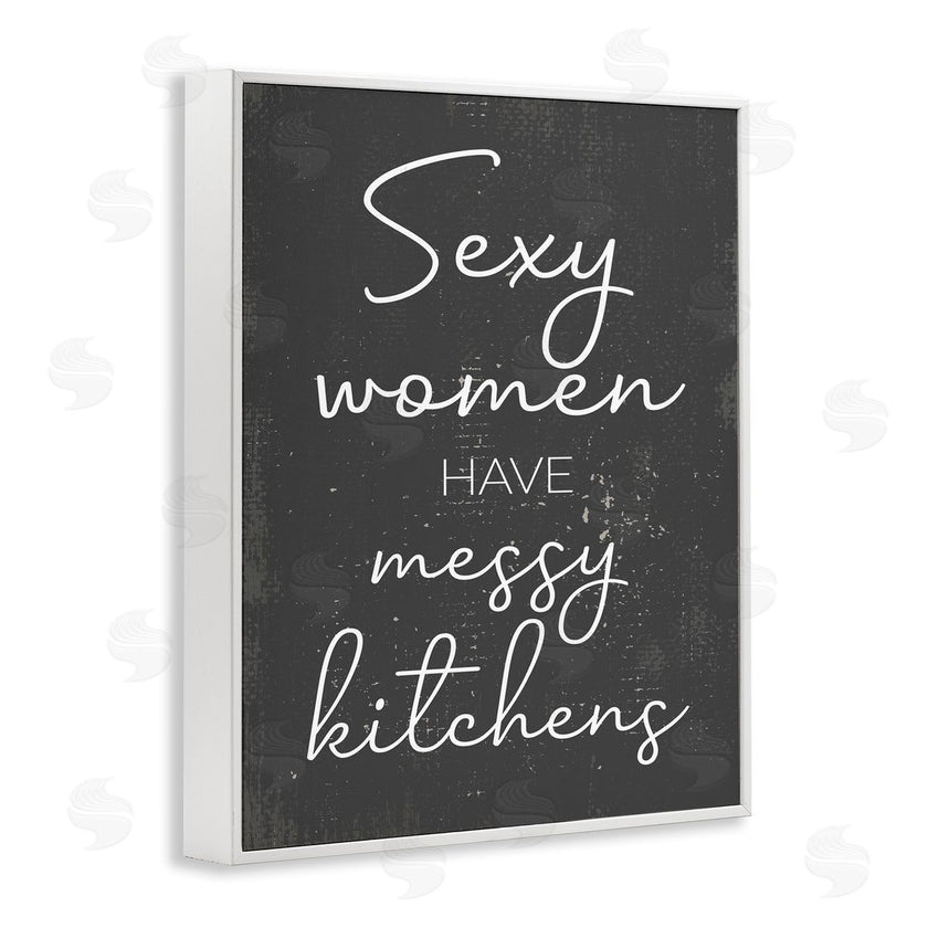 Stupell Studio | Sexy Women Have Messy Kitchens