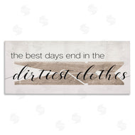 Stupell Studio | Best Days End in Dirtiest Clothes
