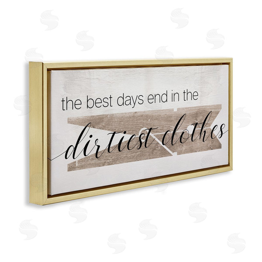 Stupell Studio | Best Days End in Dirtiest Clothes