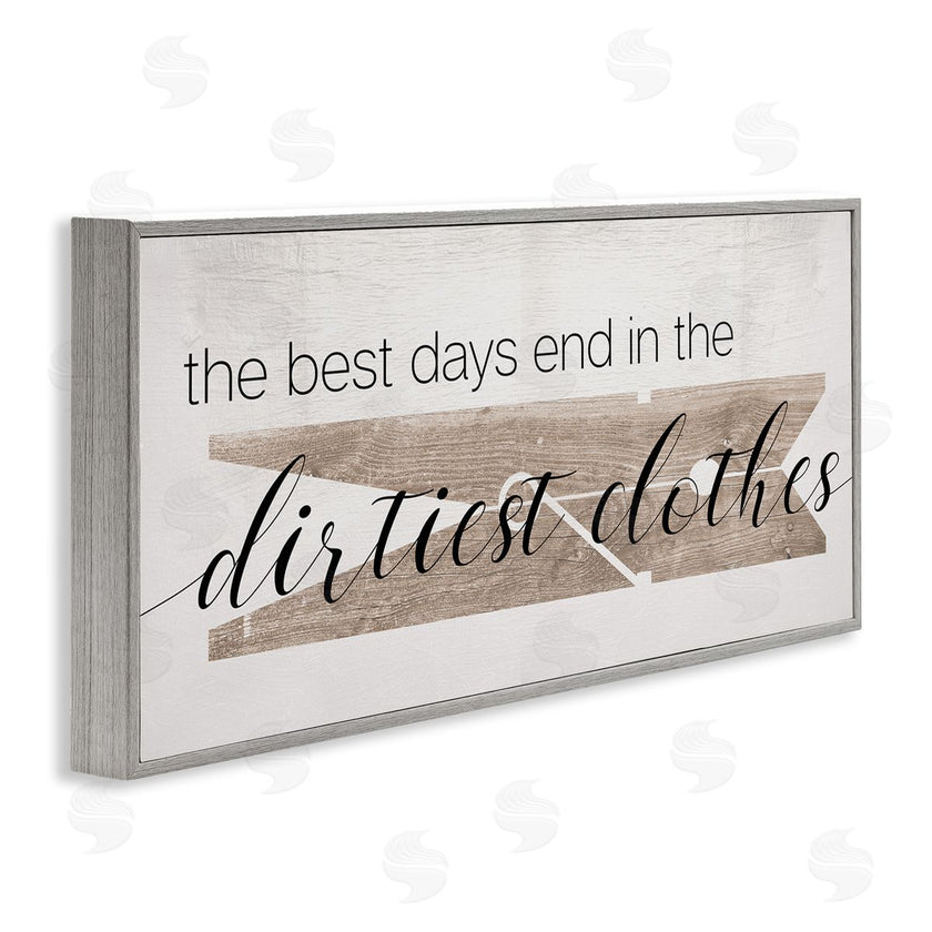 Stupell Studio | Best Days End in Dirtiest Clothes