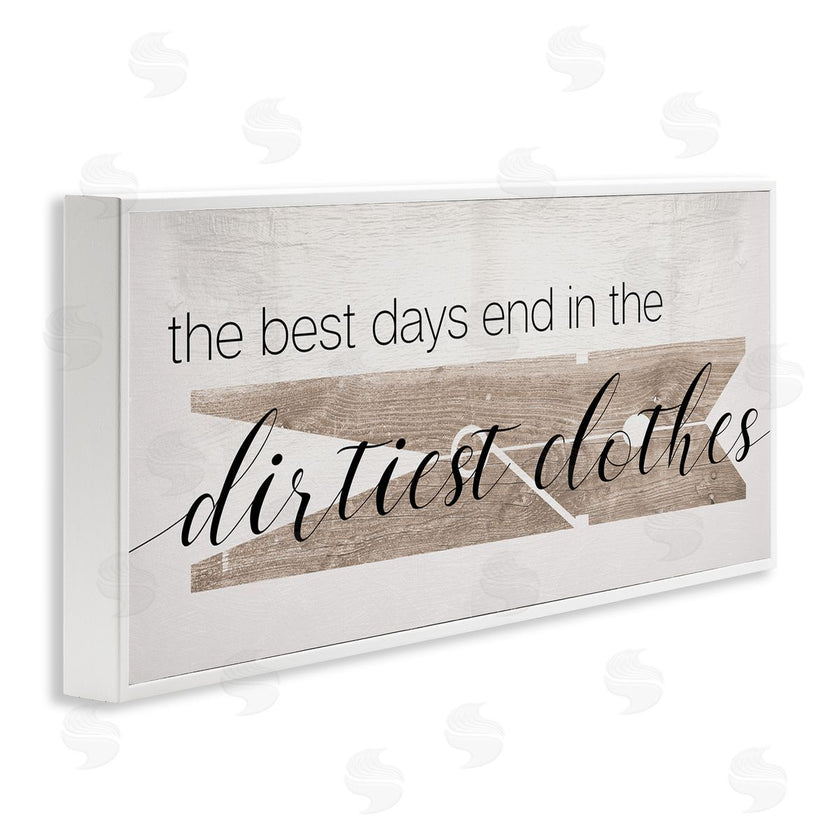 Stupell Studio | Best Days End in Dirtiest Clothes