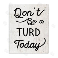 Stupell Studio | Don't Be A Turd Funny Distressed