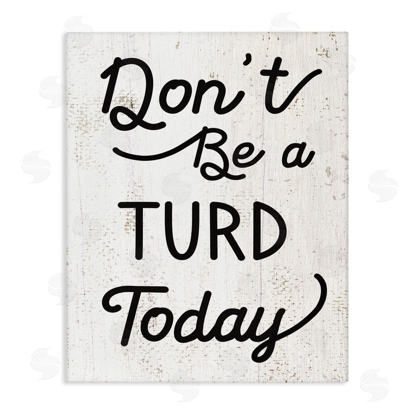 Stupell Studio | Don't Be A Turd Funny Distressed