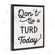 Stupell Studio | Don't Be A Turd Funny Distressed