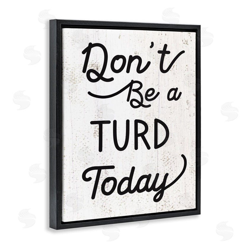 Stupell Studio | Don't Be A Turd Funny Distressed