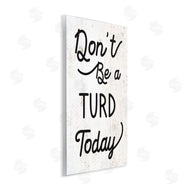 Stupell Studio | Don't Be A Turd Funny Distressed