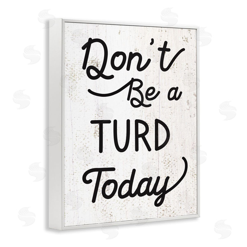 Stupell Studio | Don't Be A Turd Funny Distressed