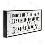 Stupell Studio | Need My Grandkids Funny Therapy Reference