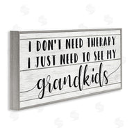 Stupell Studio | Need My Grandkids Funny Therapy Reference