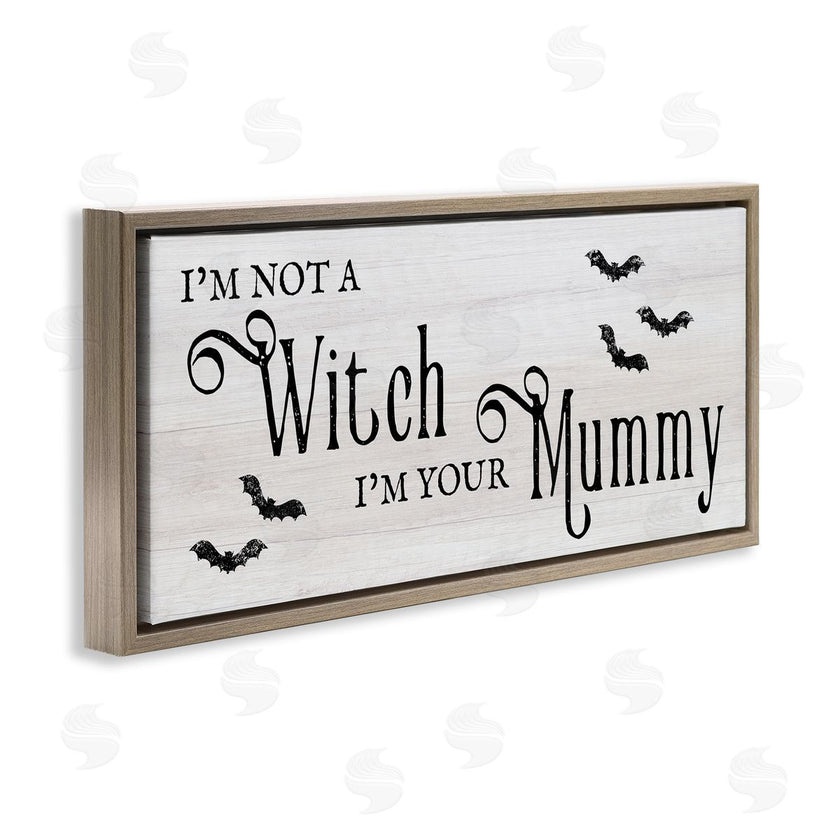 Stupell Studio | Not A Witch, Your Mummy Phrase