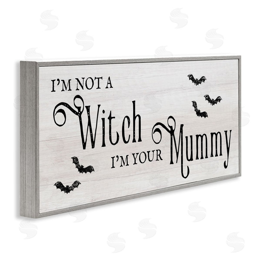 Stupell Studio | Not A Witch, Your Mummy Phrase