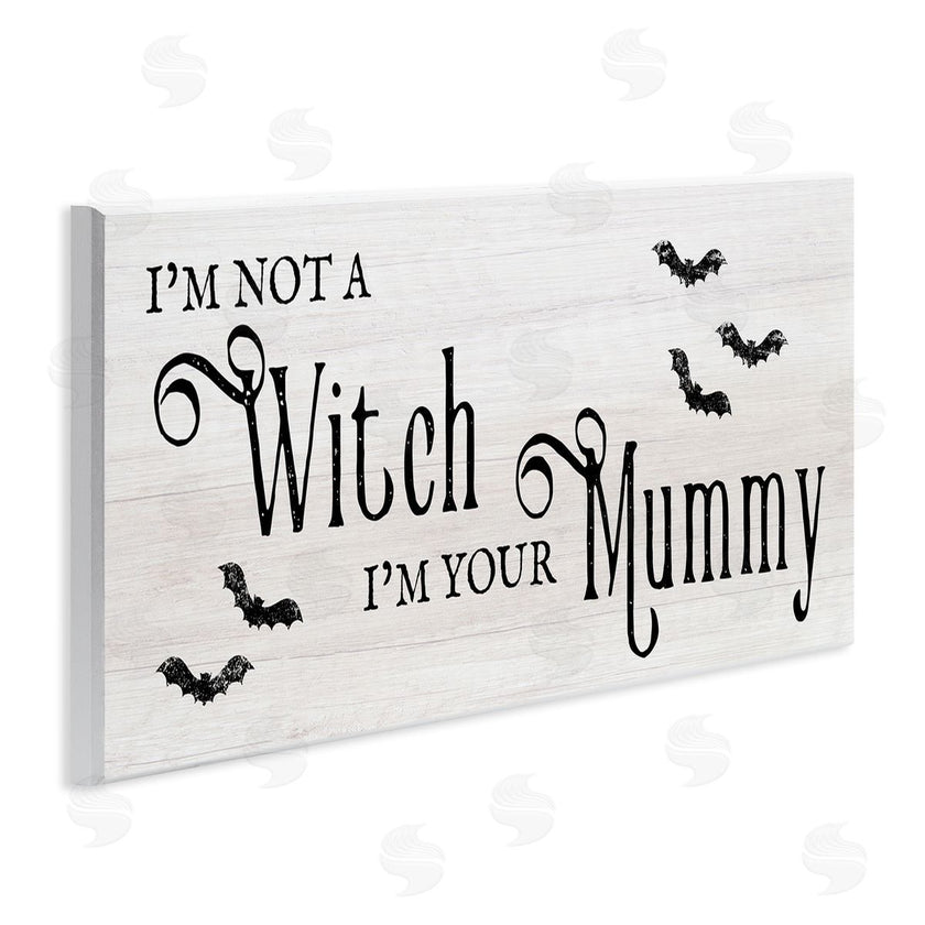 Stupell Studio | Not A Witch, Your Mummy Phrase