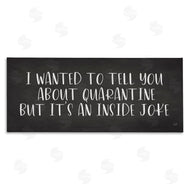 Lux + Me Designs | Quarantine's an Inside Joke Humorous Phrase