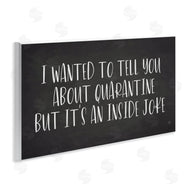 Lux + Me Designs | Quarantine's an Inside Joke Humorous Phrase