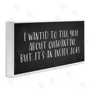 Lux + Me Designs | Quarantine's an Inside Joke Humorous Phrase