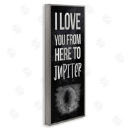 Stupell Studio | Love You To Jupiter Romantic Phrase