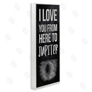 Stupell Studio | Love You To Jupiter Romantic Phrase