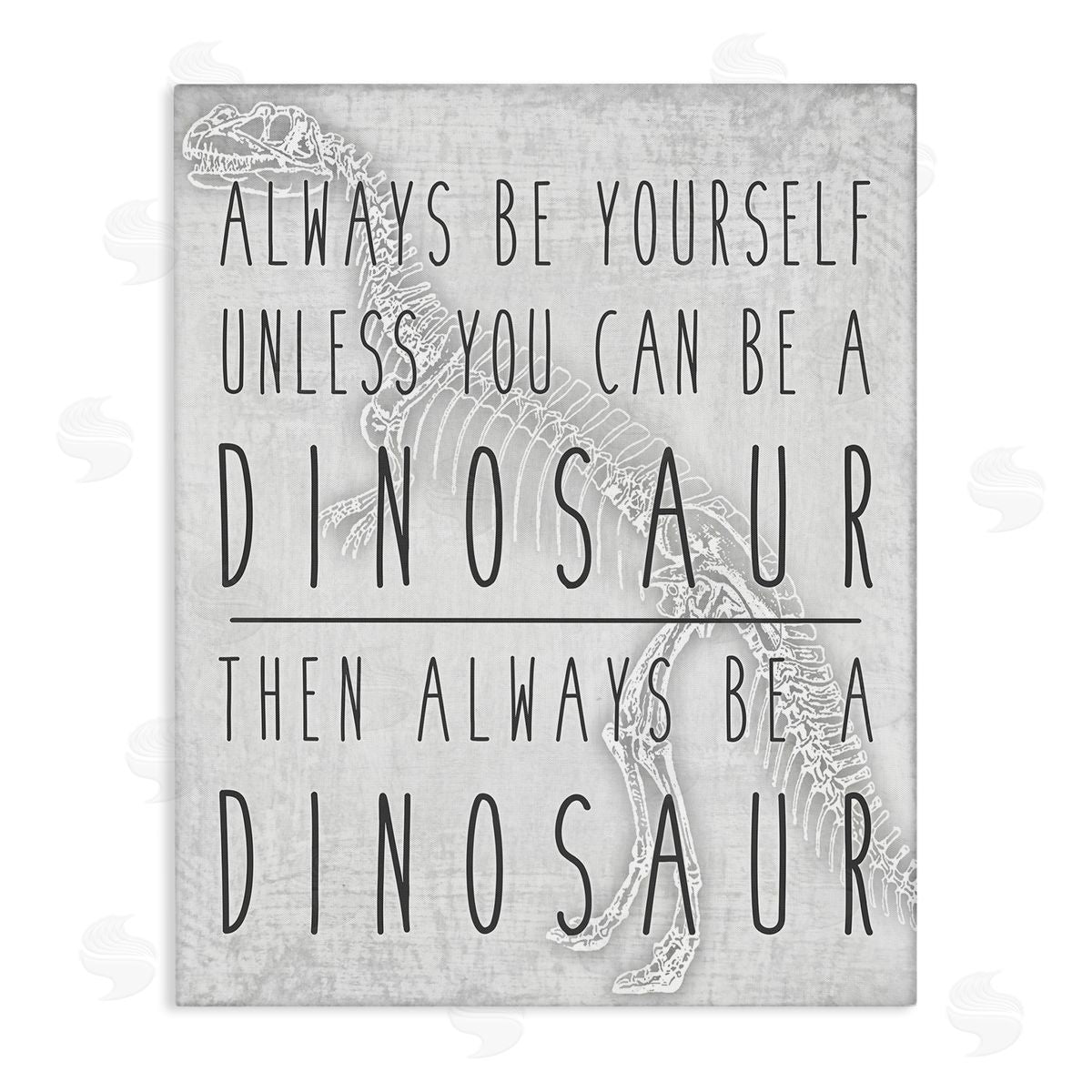 Jessica Mundo Be Yourself or a Dinosaur Funny Phrase T-Rex Skelton Canvas Wall Art