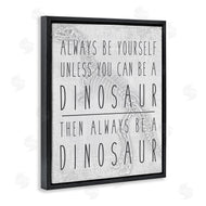Jessica Mundo | Be Yourself or a Dinosaur Funny Phrase T-Rex Skelton
