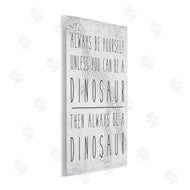 Jessica Mundo | Be Yourself or a Dinosaur Funny Phrase T-Rex Skelton
