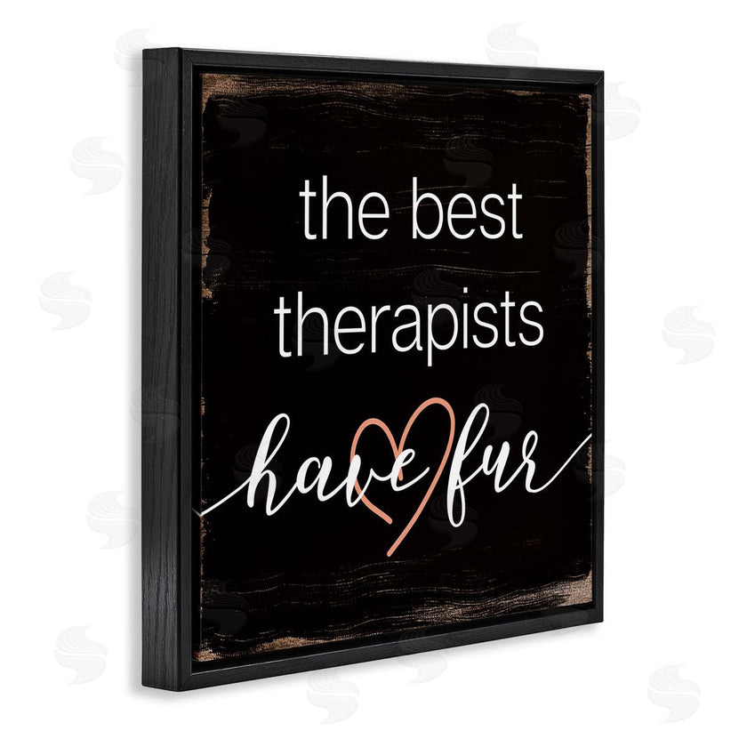 Stupell Studio | Best Therapists Have Fur Phrase Rustic Home Pet