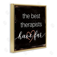 Stupell Studio | Best Therapists Have Fur Phrase Rustic Home Pet