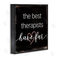 Stupell Studio | Best Therapists Have Fur Phrase Rustic Home Pet