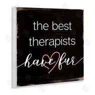 Stupell Studio | Best Therapists Have Fur Phrase Rustic Home Pet