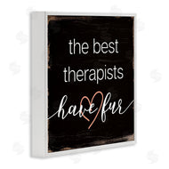 Stupell Studio | Best Therapists Have Fur Phrase Rustic Home Pet