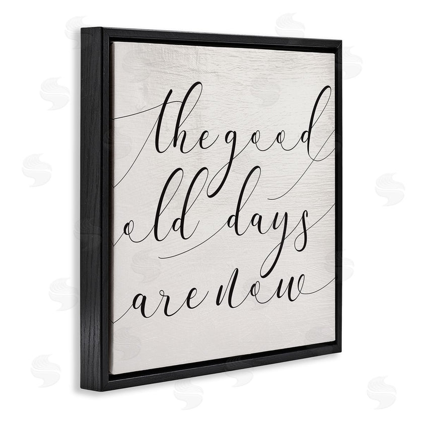 Stupell Studio | Good Old Days Are Now Phrase Home Memories Design