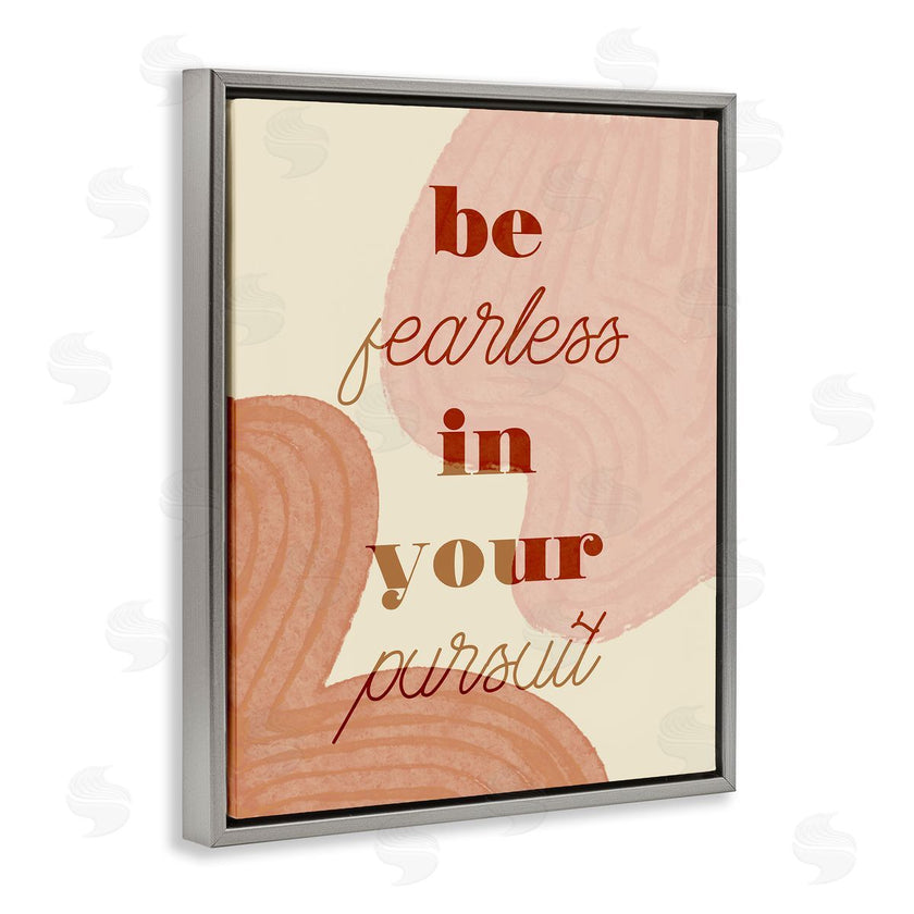 Stupell Studio | Be Fearless In Pursuit Phrase Abstract Warm Shapes