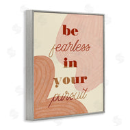 Stupell Studio | Be Fearless In Pursuit Phrase Abstract Warm Shapes