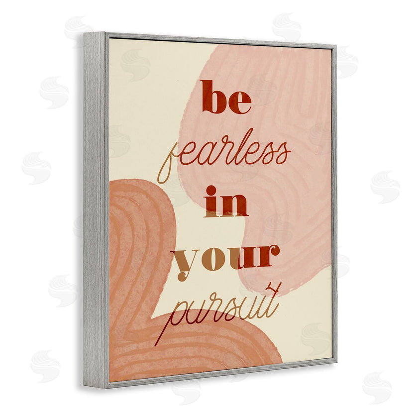 Stupell Studio | Be Fearless In Pursuit Phrase Abstract Warm Shapes