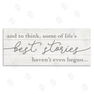 Stupell Studio | Life's Best Stories Haven't Begun Phrase White Grey